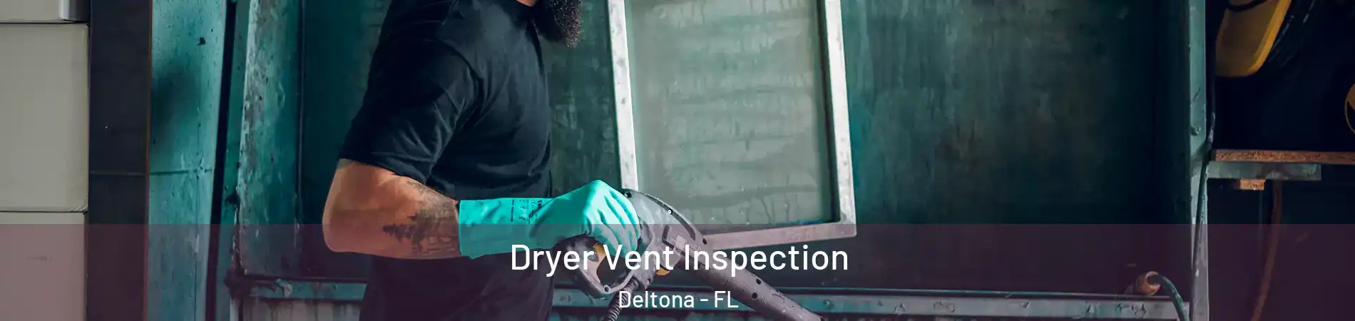  Dryer Vent Inspection Deltona - FL