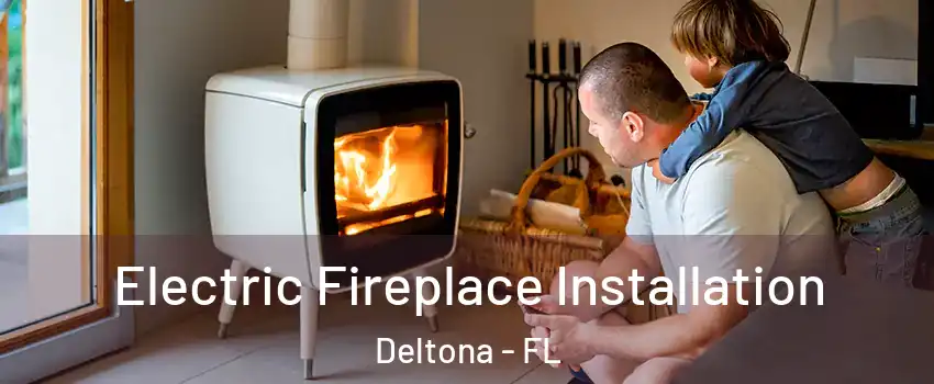  Electric Fireplace Installation Deltona - FL