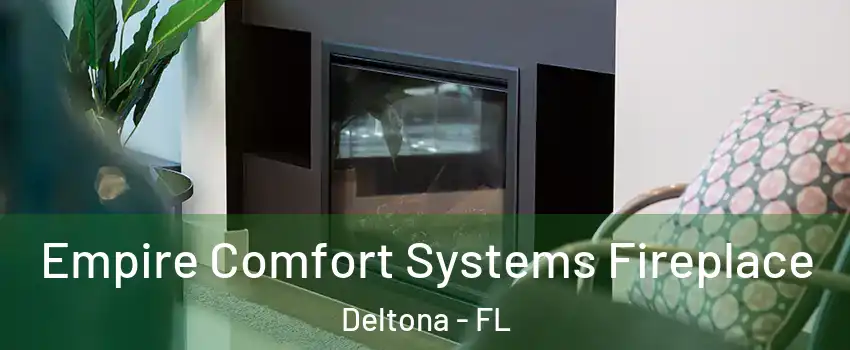  Empire Comfort Systems Fireplace Deltona - FL