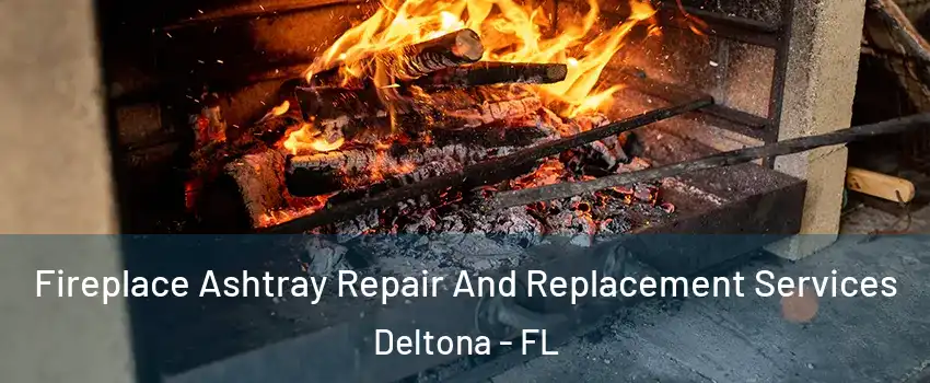  Fireplace Ashtray Repair And Replacement Services Deltona - FL