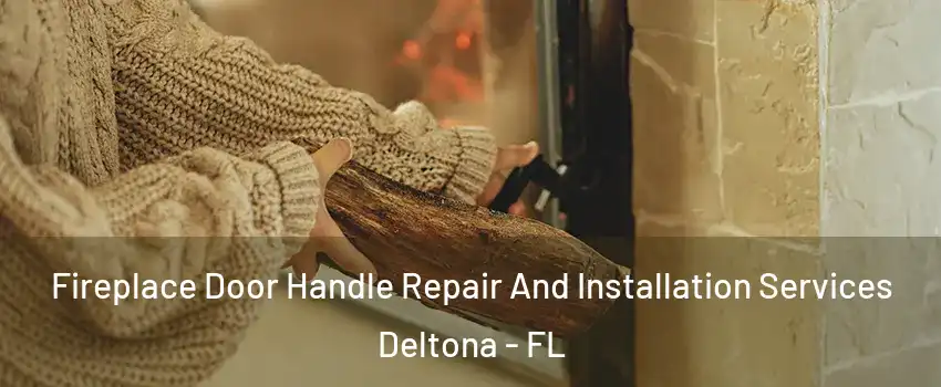  Fireplace Door Handle Repair And Installation Services Deltona - FL