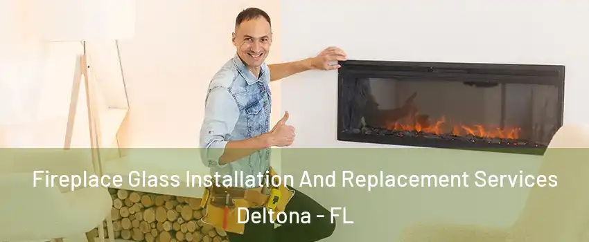  Fireplace Glass Installation And Replacement Services Deltona - FL