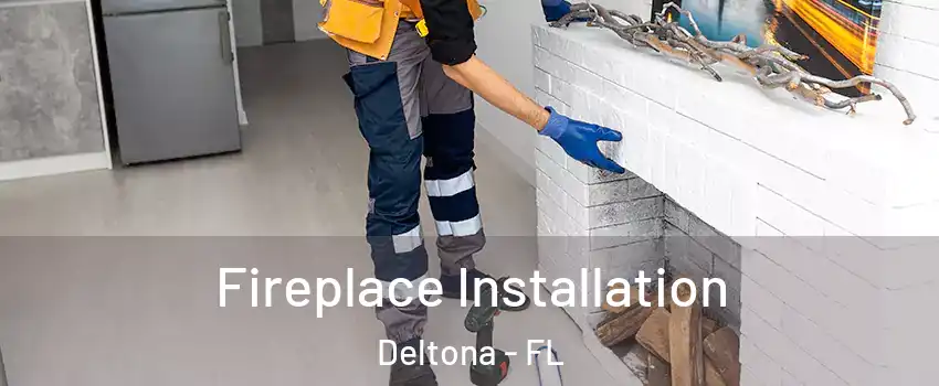  Fireplace Installation Deltona - FL