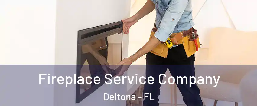 Fireplace Service Company Deltona - FL