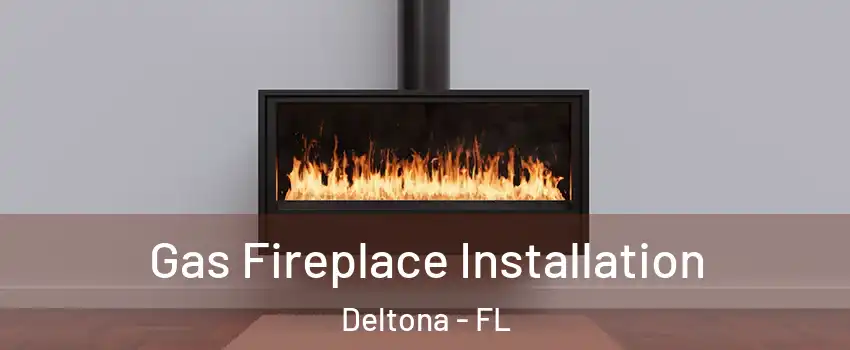  Gas Fireplace Installation Deltona - FL