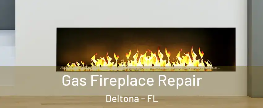 Gas Fireplace Repair Deltona - FL