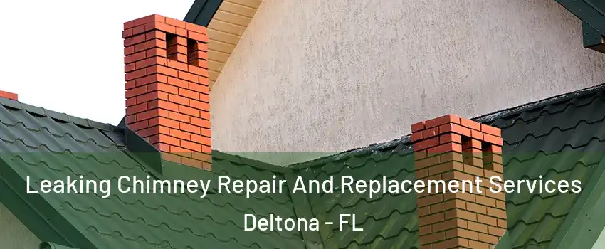  Leaking Chimney Repair And Replacement Services Deltona - FL