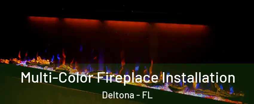  Multi-Color Fireplace Installation Deltona - FL