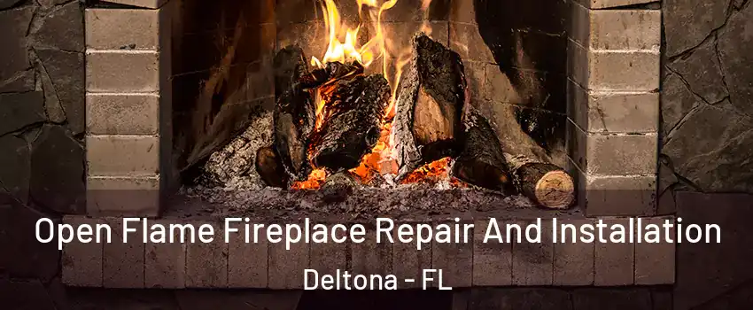  Open Flame Fireplace Repair And Installation Deltona - FL