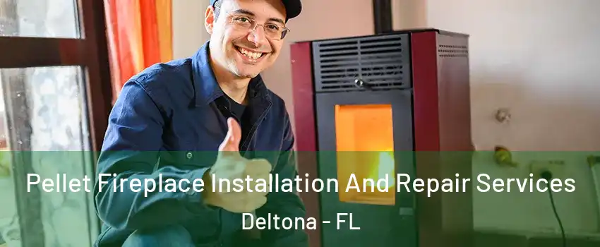  Pellet Fireplace Installation And Repair Services Deltona - FL