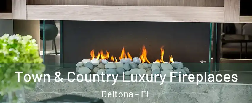  Town & Country Luxury Fireplaces Deltona - FL